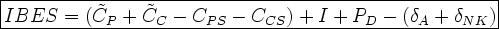 IBES = (\tilde{C}_P + \tilde{C}_C - C_{PS} - C_{CS}) + I + P_D - (\delta_A + \delta_{NK}) \,